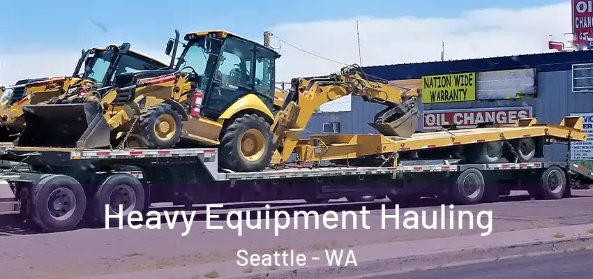Heavy Equipment Hauling Seattle - WA