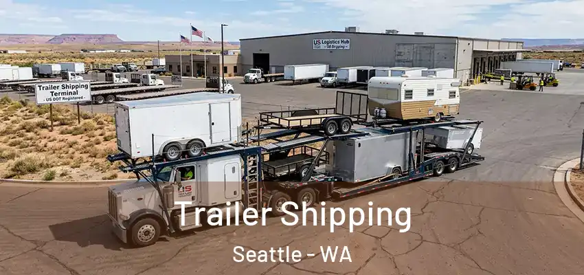 Trailer Shipping Seattle - WA